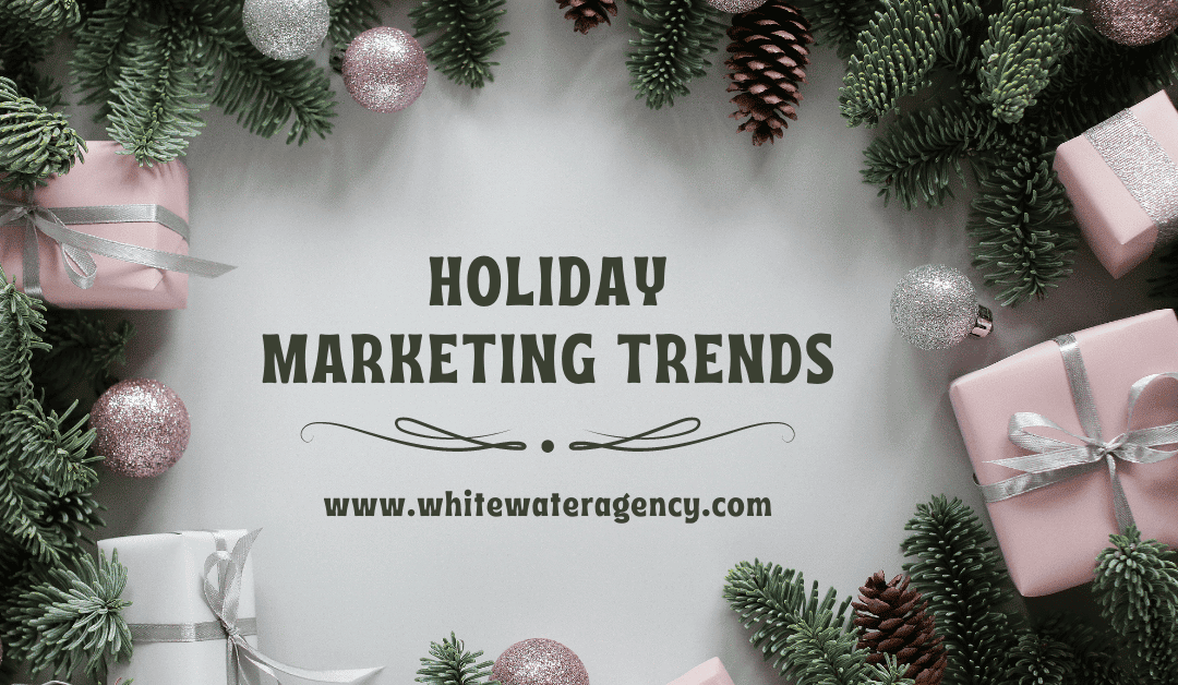 HOLIDAY MARKETING TRENDS