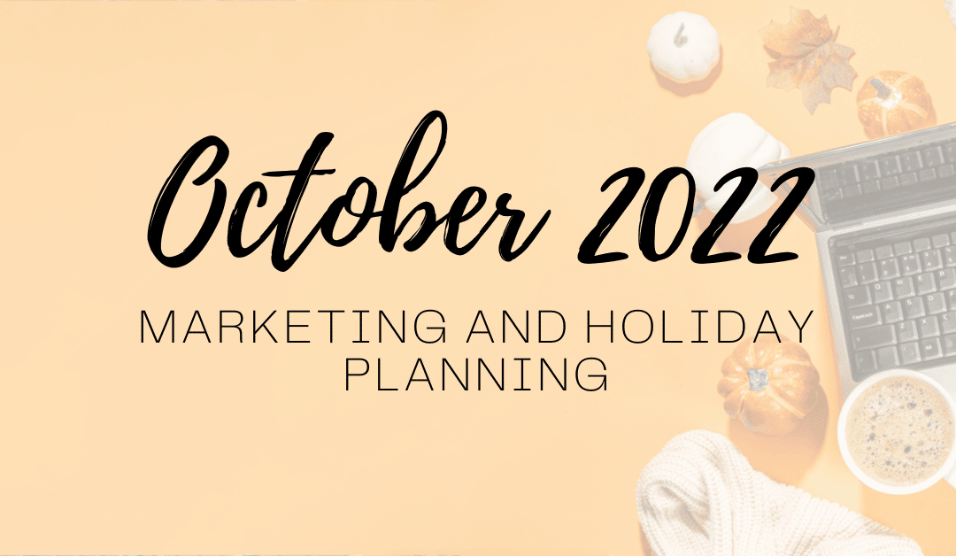 October 2022 Marketing and Holiday Planning