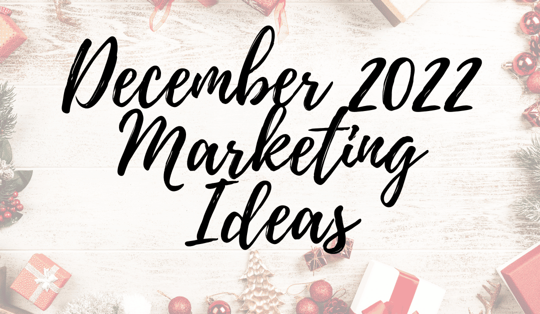 December 2022 Holiday Marketing Ideas