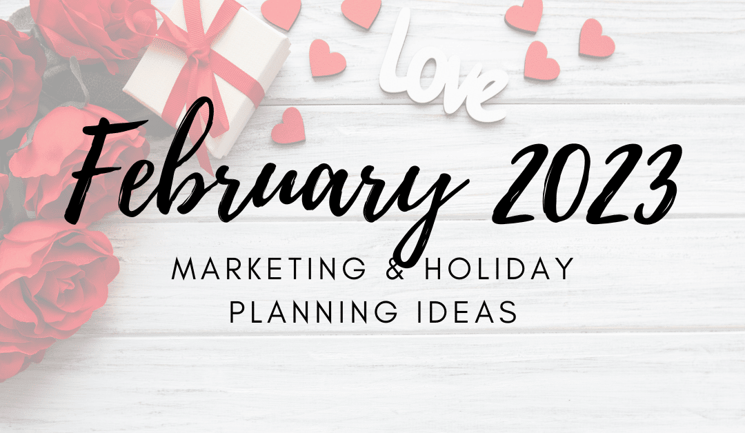 February 2023 Marketing Ideas